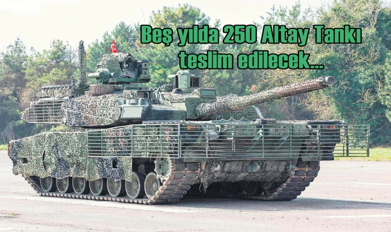 5 yılda 250 Altay Tankı teslim edilecek