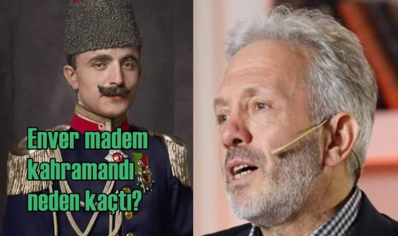Enver madem kahramandı neden kaçtı...