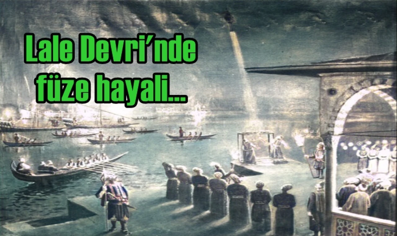 Lale Devri'nde füze hayali...