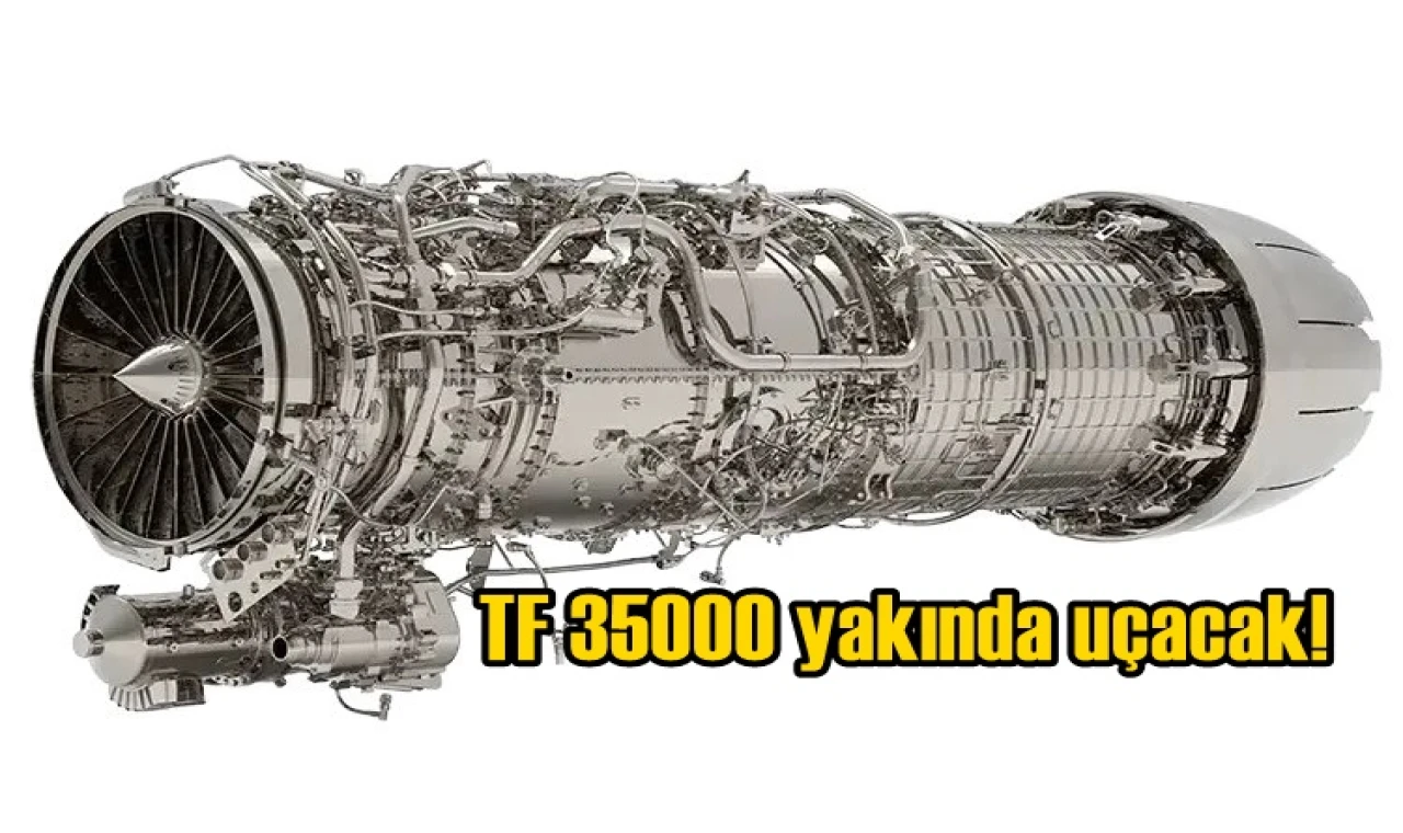TF 35000 yakında uçacak...