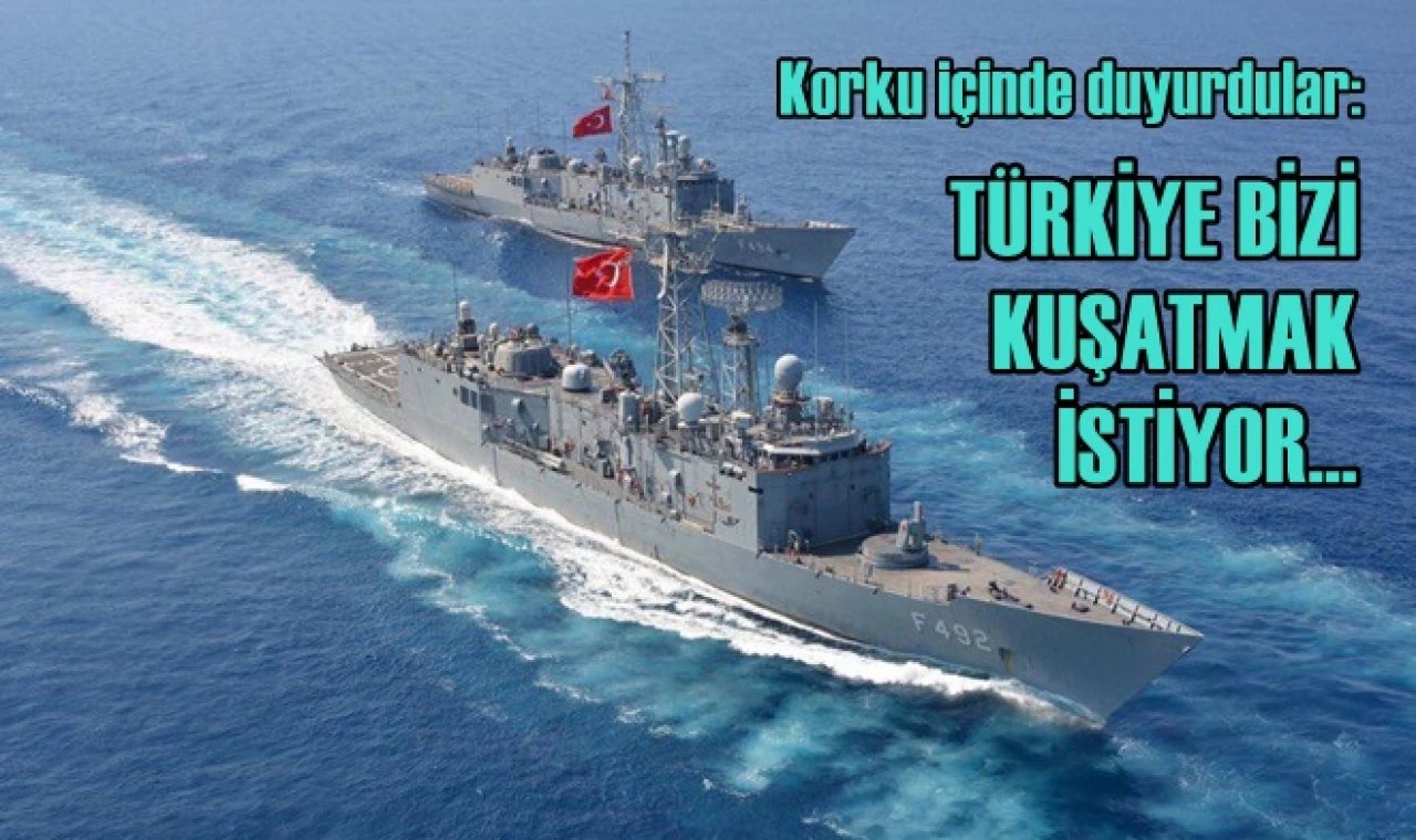Türkiye bizi kuşatmak istiyor...