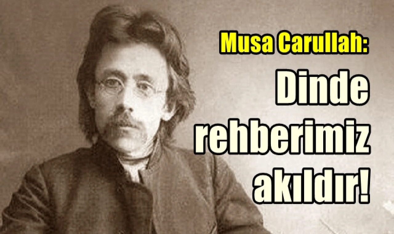 Dinde rehberimiz akıldır!