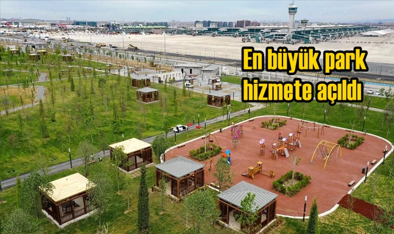 En büyük park hizmete açıldı