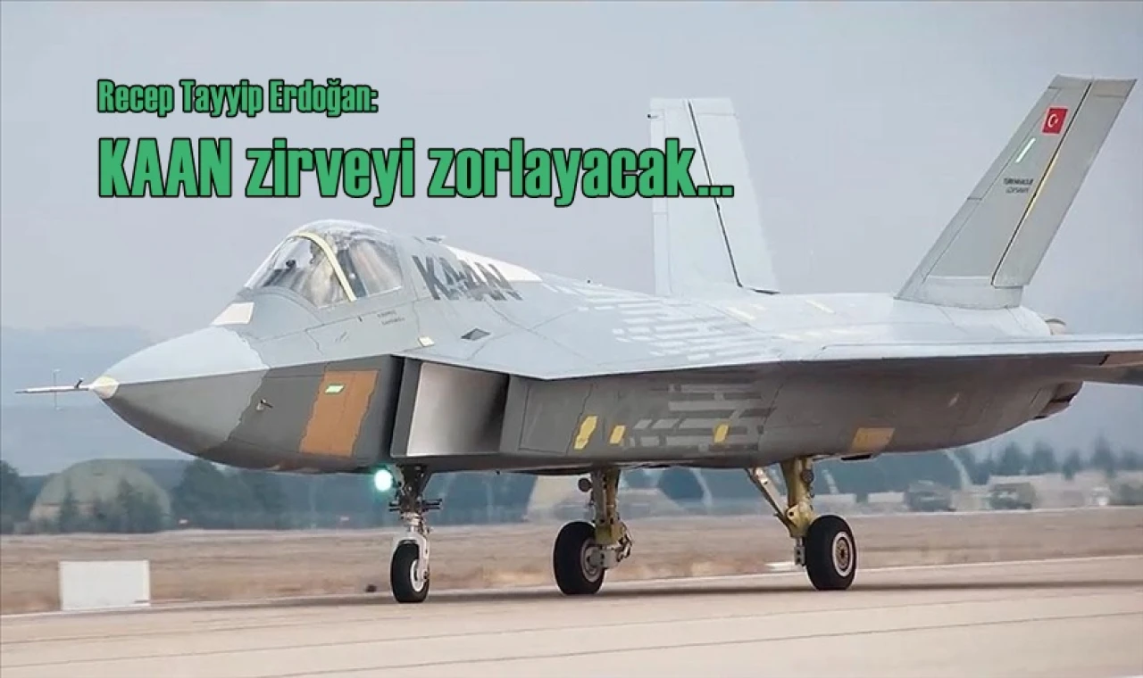 KAAN zirveyi zorlayacak