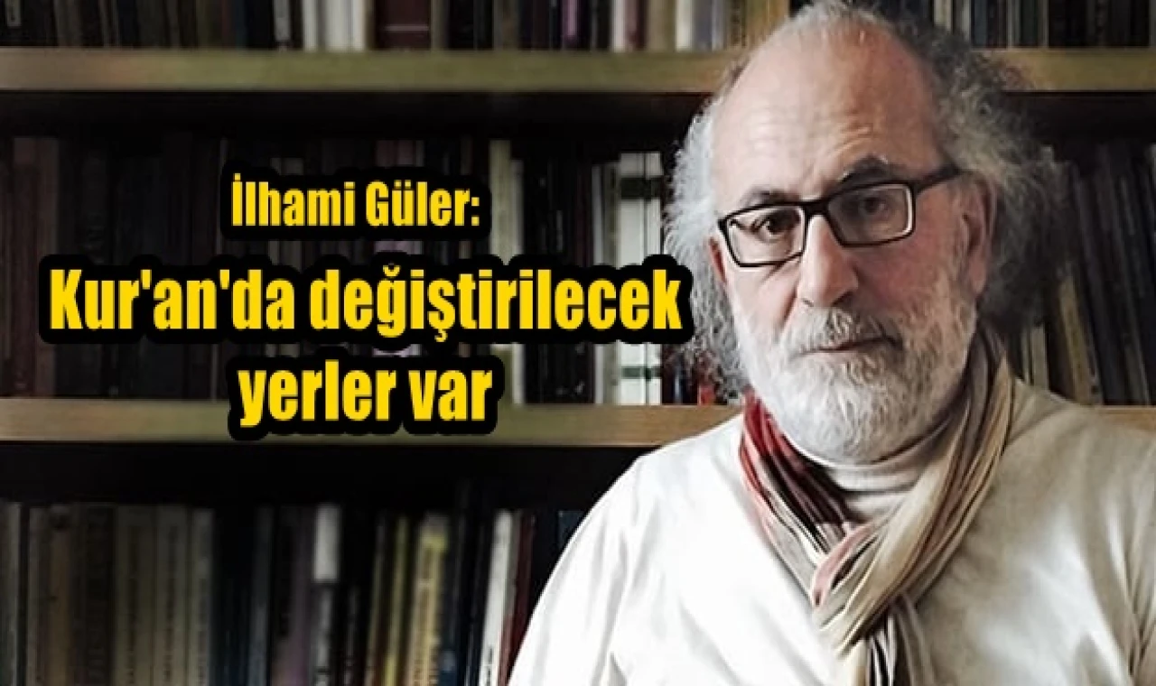 Kur'an'da değiştirilecek yerler var