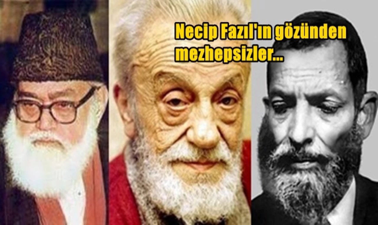 Necip Fazıl'ın gözünden mezhepsizler