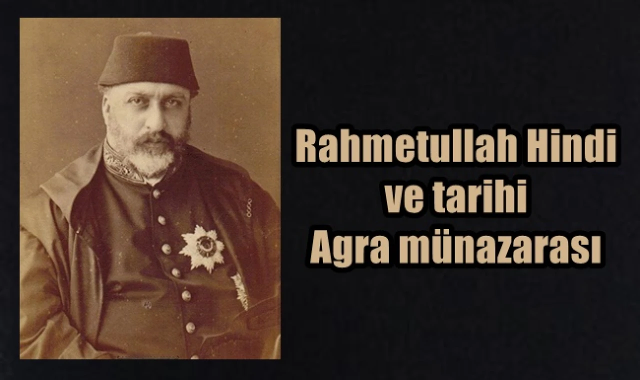 Rahmetullah Hindi ve Agra münazarası