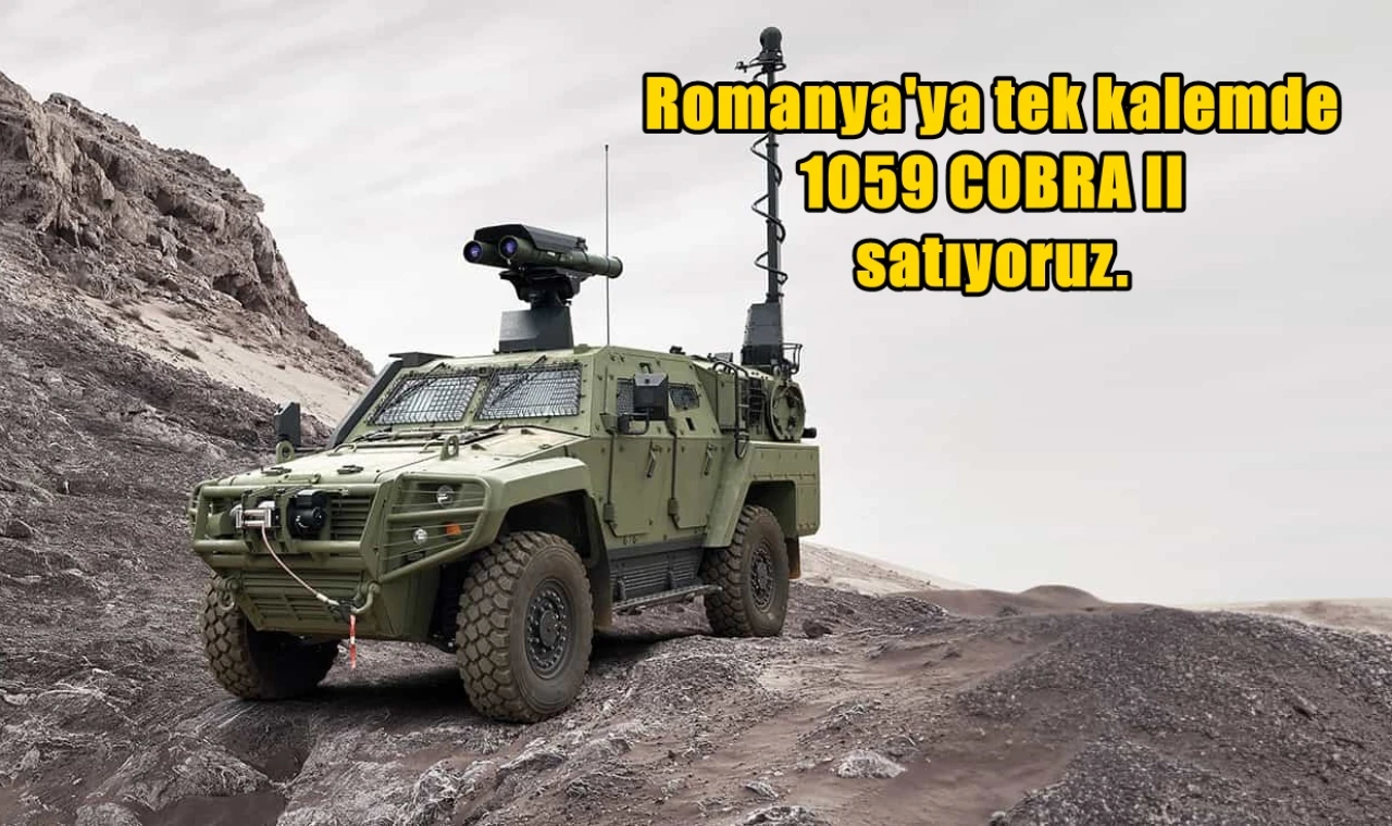 Romanya'ya tek kalemde 1059 COBRA II satıyoruz...