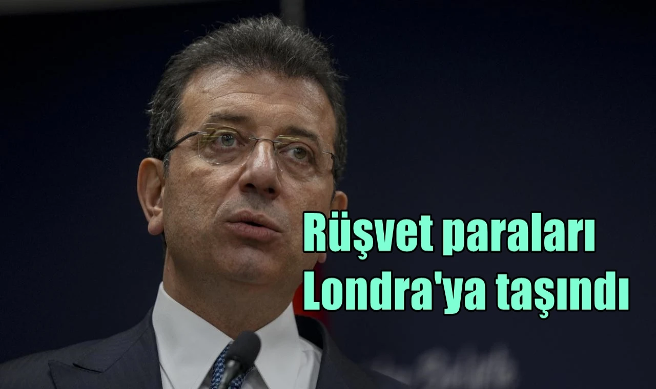 Rüşvet paraları Londra'ya taşındı