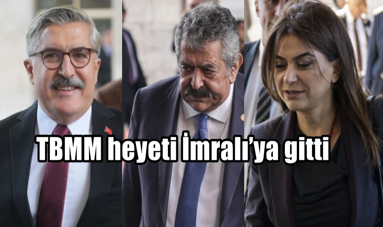 TBMM heyeti İmralı’ya gitti