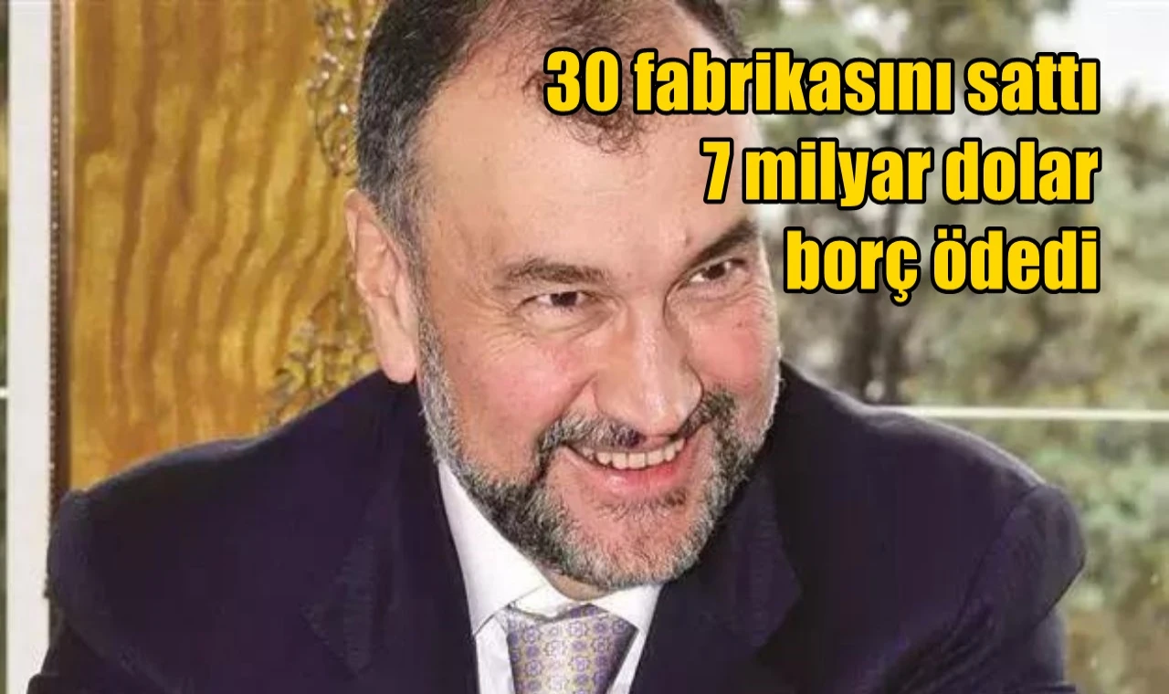30 fabrikasını sattı 7 milyar dolar borç ödedi