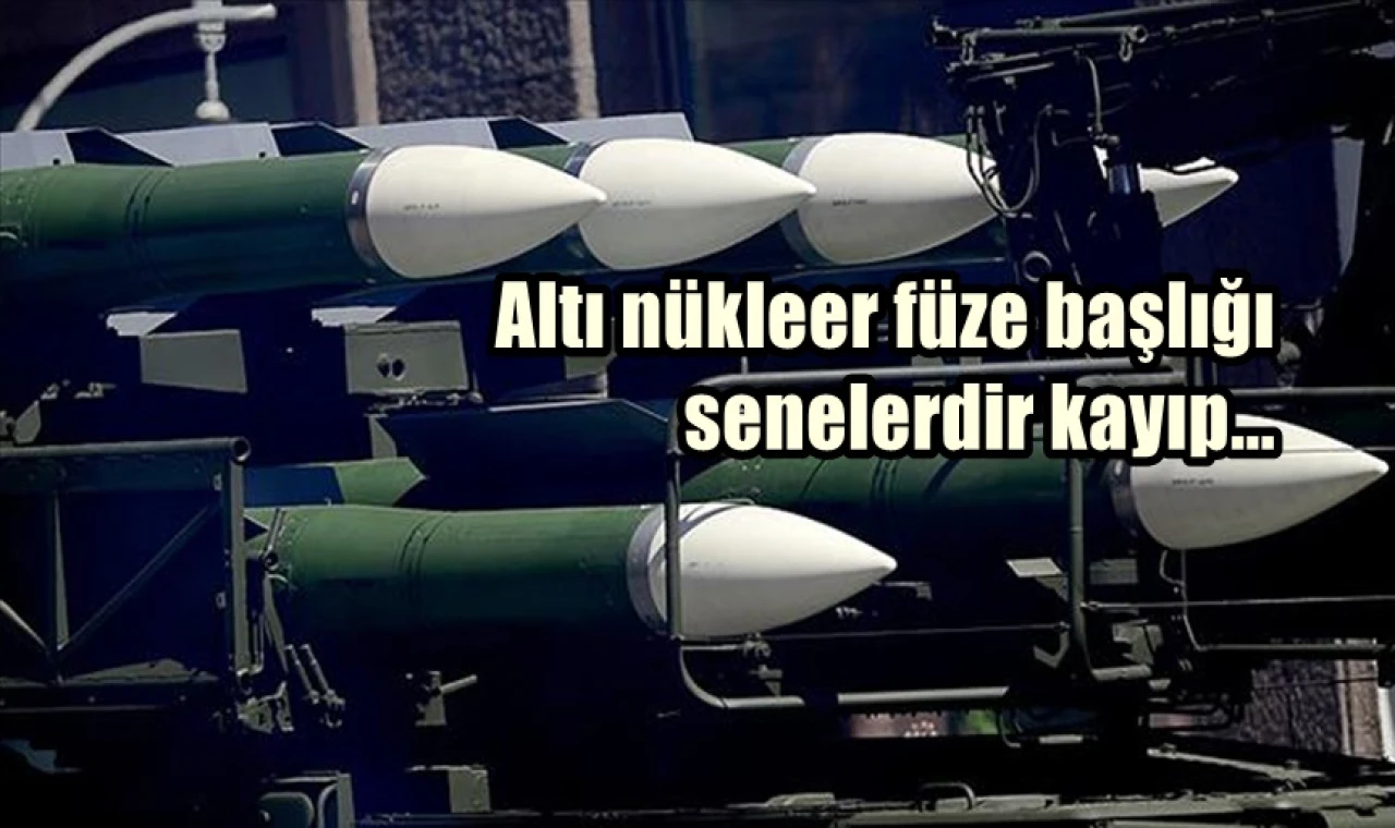 ABD 6 nükleer silahı nasıl kaybetti?