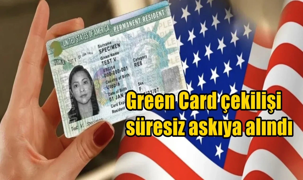 ABD, Green Card çekilişini süresiz askıya aldı