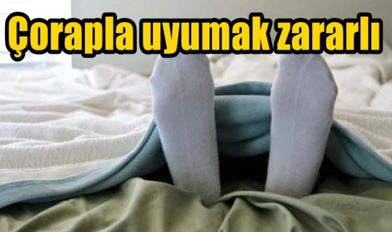 Çorapla uyumak zararlı