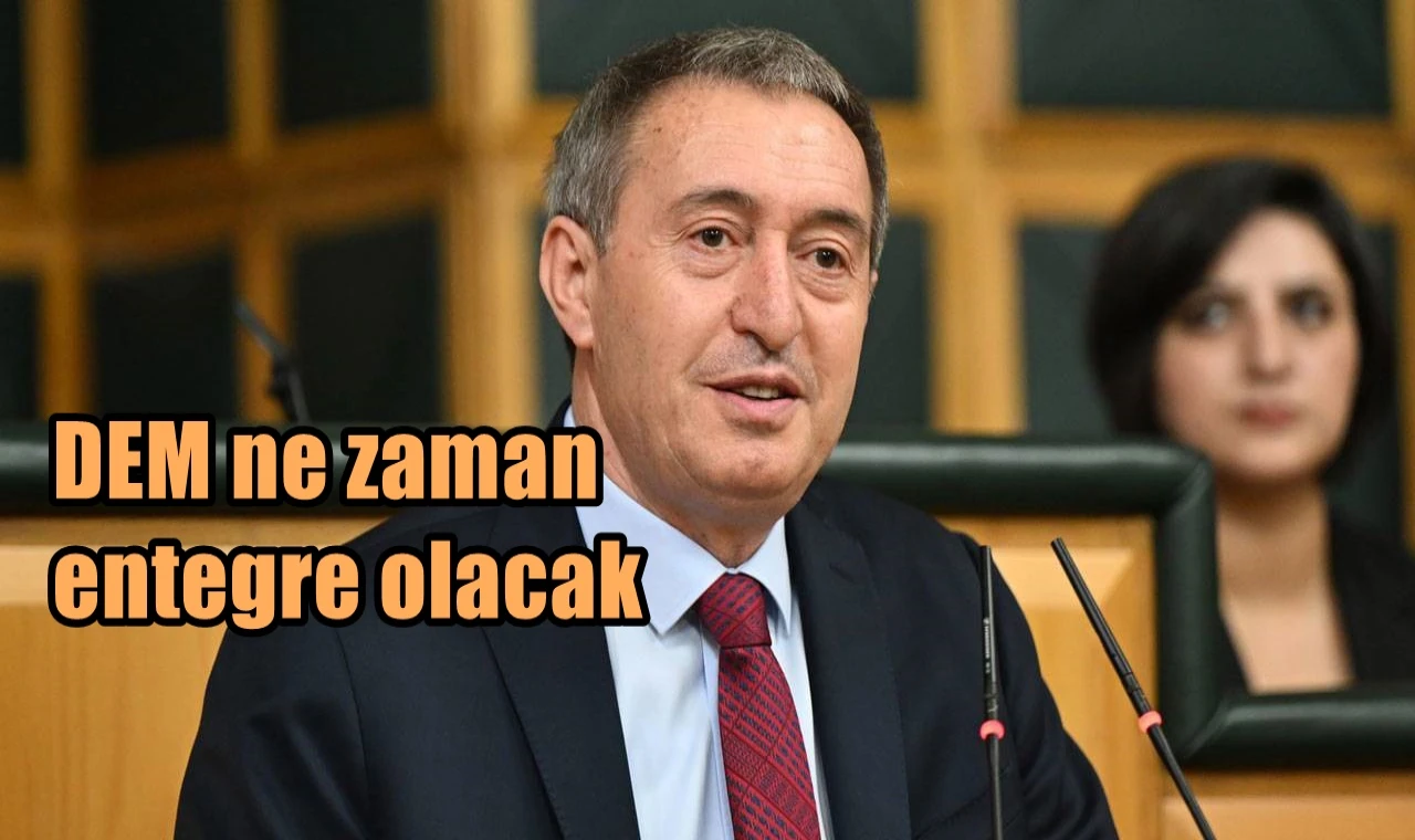 DEM ne zaman entegre olacak