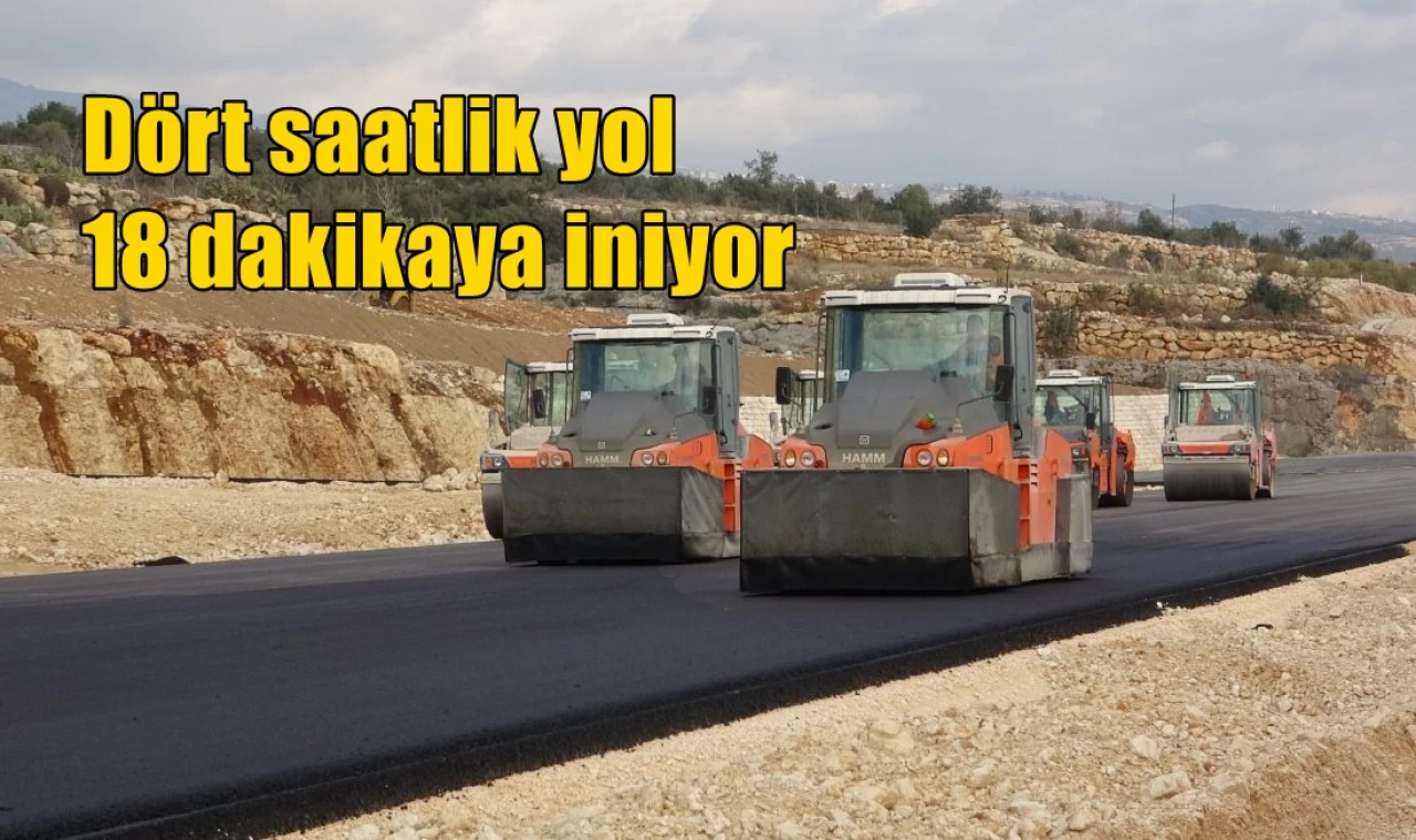 Dört saatlik yol 18 dakikaya iniyor