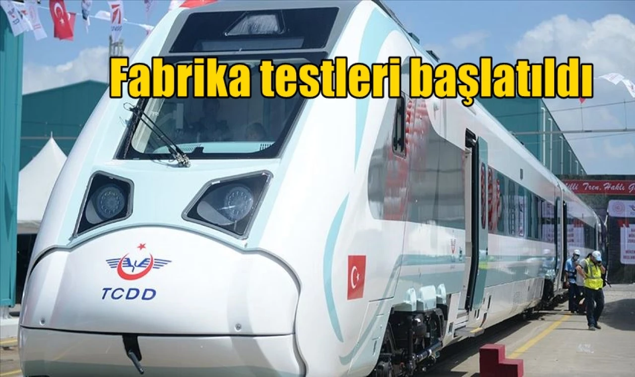 Fabrika testleri başlatıldı
