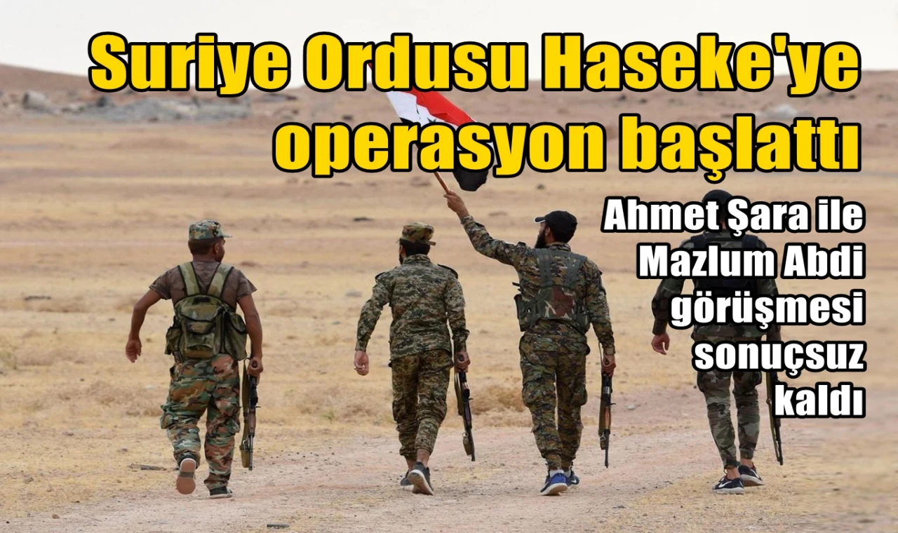 Suriye Ordusu Haseke'ye operasyon başlattı