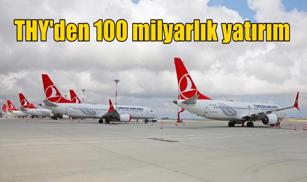 THY'den 100 milyarlık yatırım