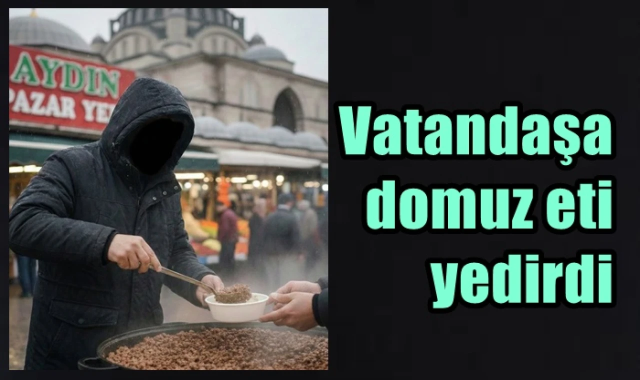 Vatandaşa domuz eti yedirdi