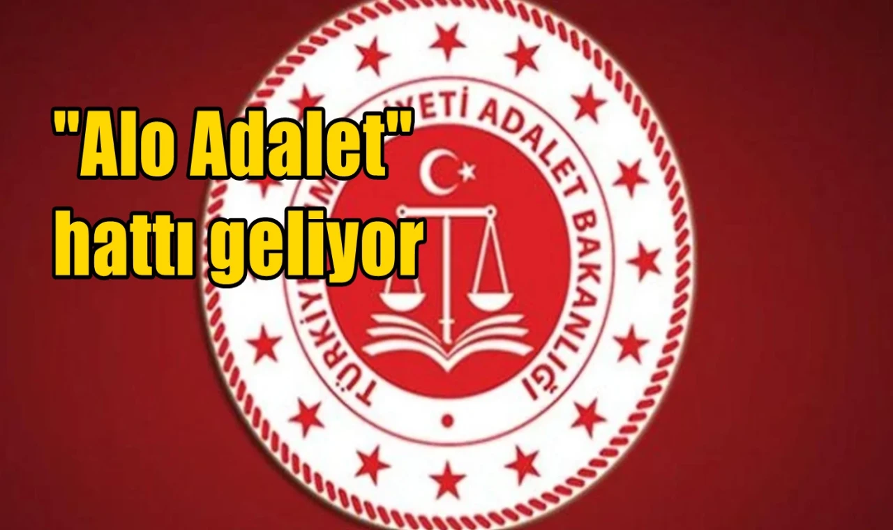 "Alo Adalet" hattı geliyor