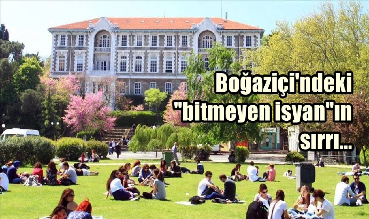 Boğaziçi'ndeki “bitmeyen isyan”ın sırrı...