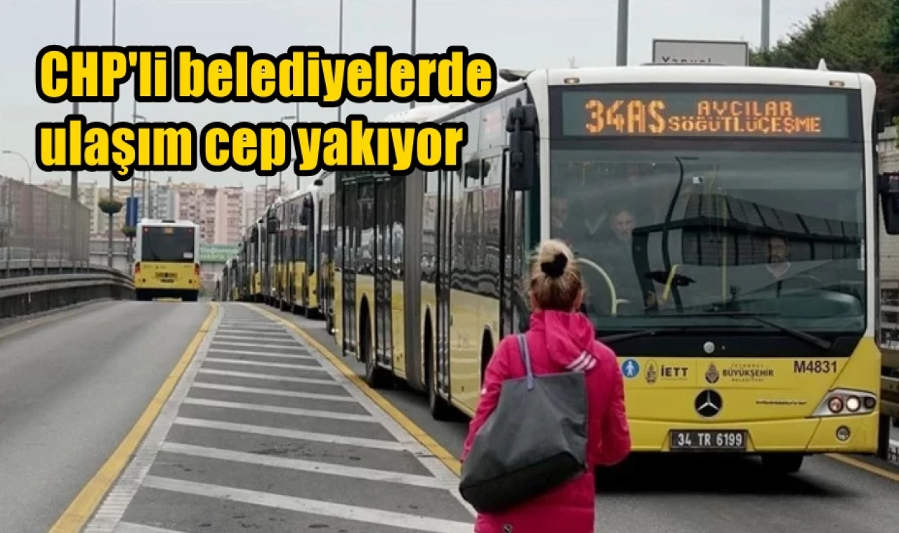 CHP'li belediyelerde ulaşım cep yakıyor