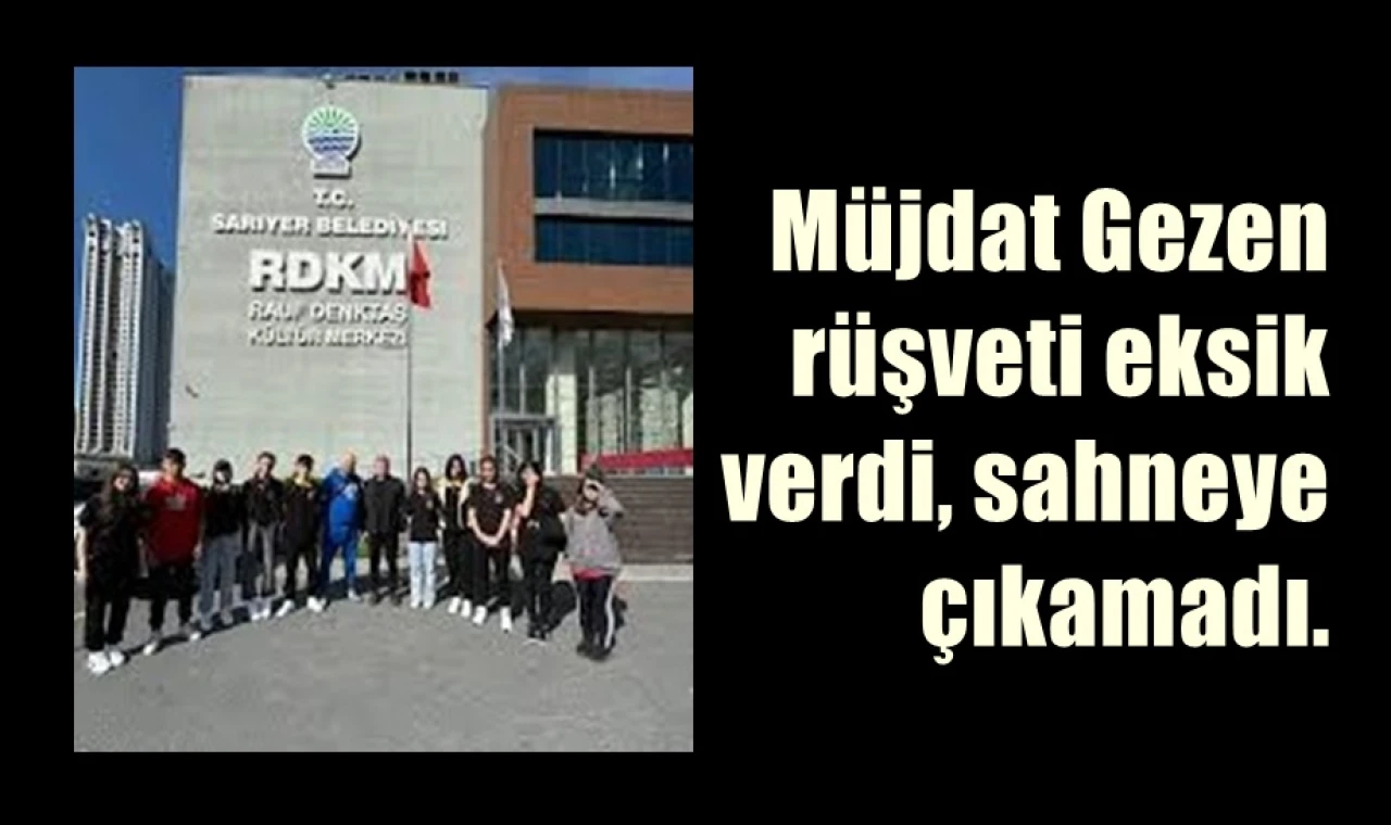 Müjdat Gezen rüşveti eksik verdi sahneye çıkamadı