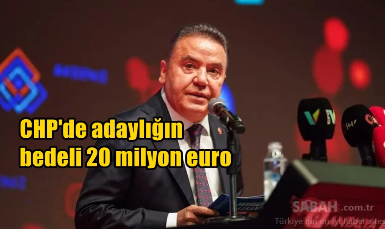 CHP'de adaylığın bedeli 20 milyon euro