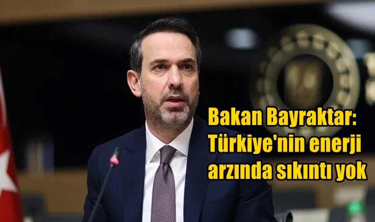 Enerji arzında sıkıntı yok