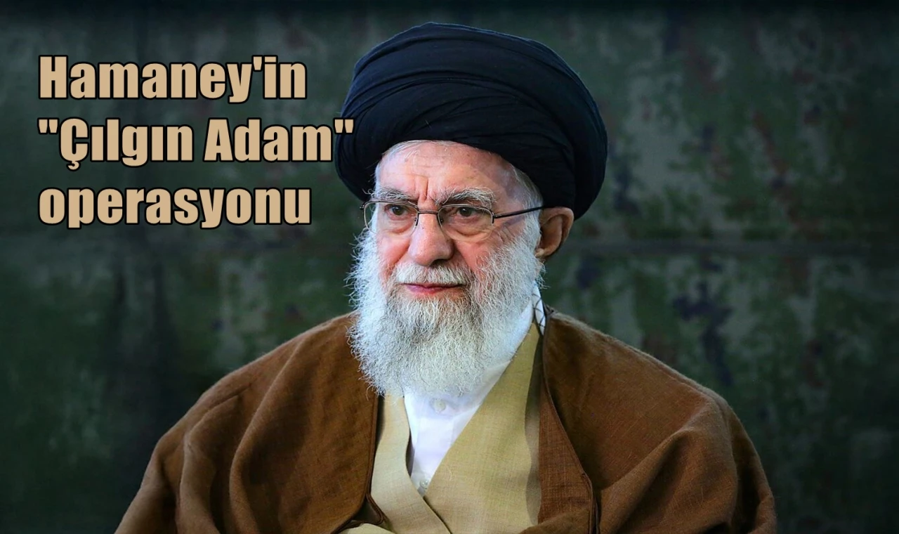 Hamaney'in Çılgın Adam operasyonu