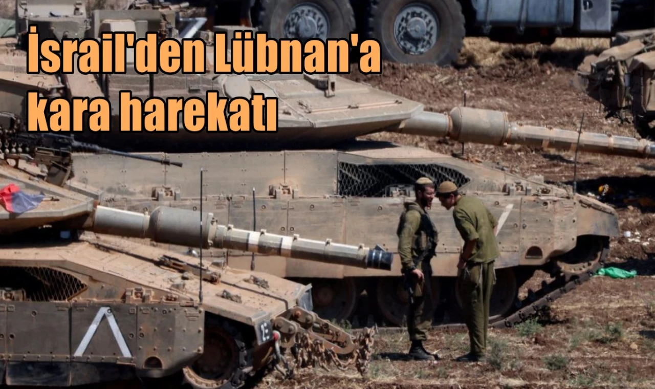 İsrail'den Lübnan'a kara harekatı
