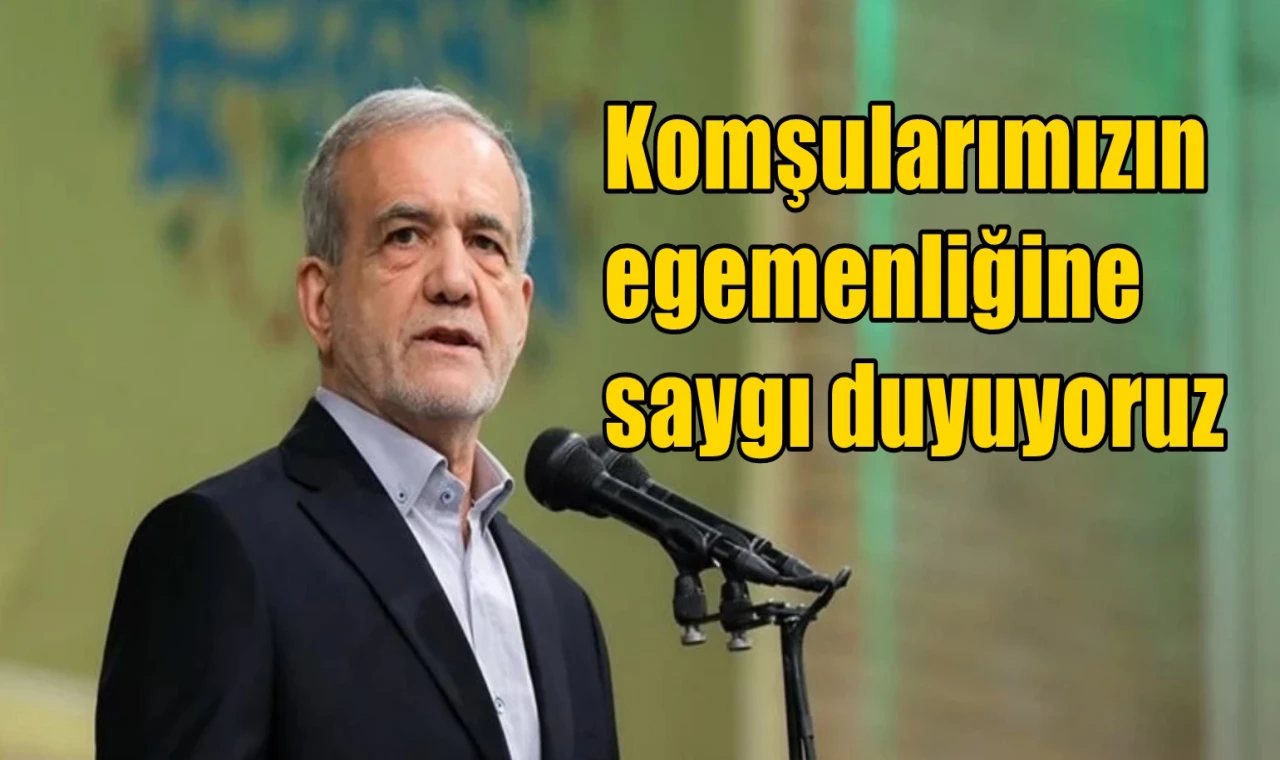 Komşularımızın egemenliğine saygı duyuyoruz