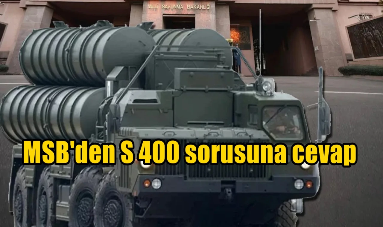 MSB'den S-400 sorusuna cevap