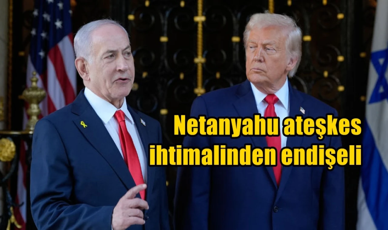 Netanyahu ateşkes ihtimalinden endişeli