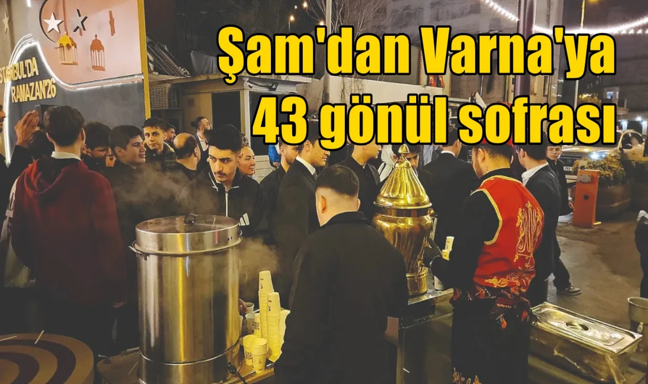 Şam'dan Varna'ya 43 noktada gönül sofrası