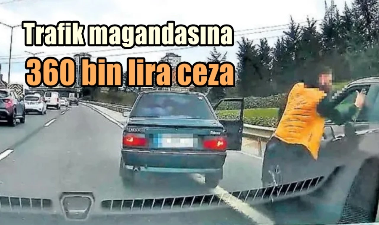 Trafik magandasına 360 bin lira ceza