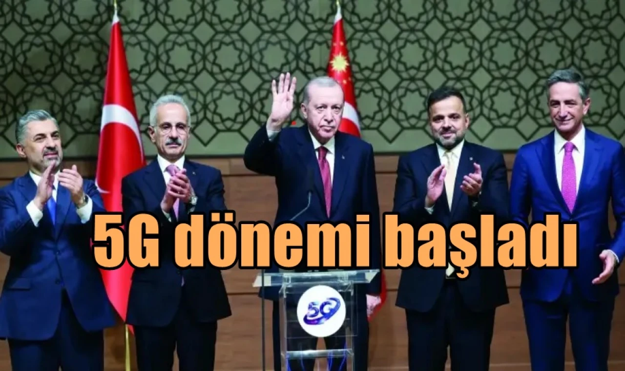 5G dönemi başladı