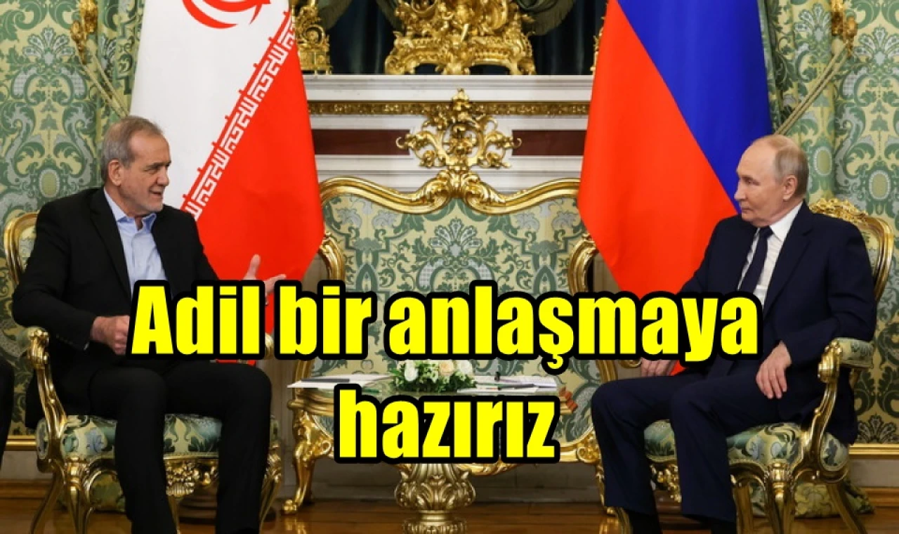 Adil bir anlaşmaya hazırız