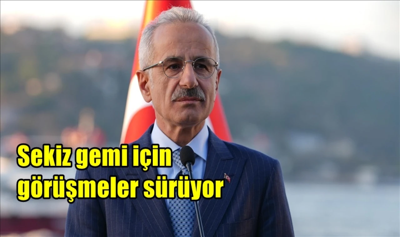 Sekiz gemi için görüşmeler sürüyor