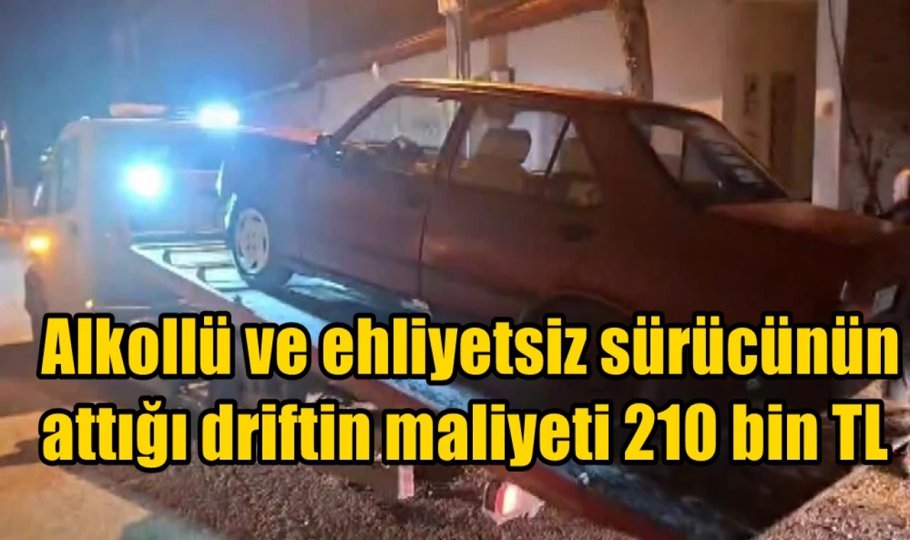 Alkollü ve ehliyetsiz sürücünün attığı driftin maliyeti 210 bin TL
