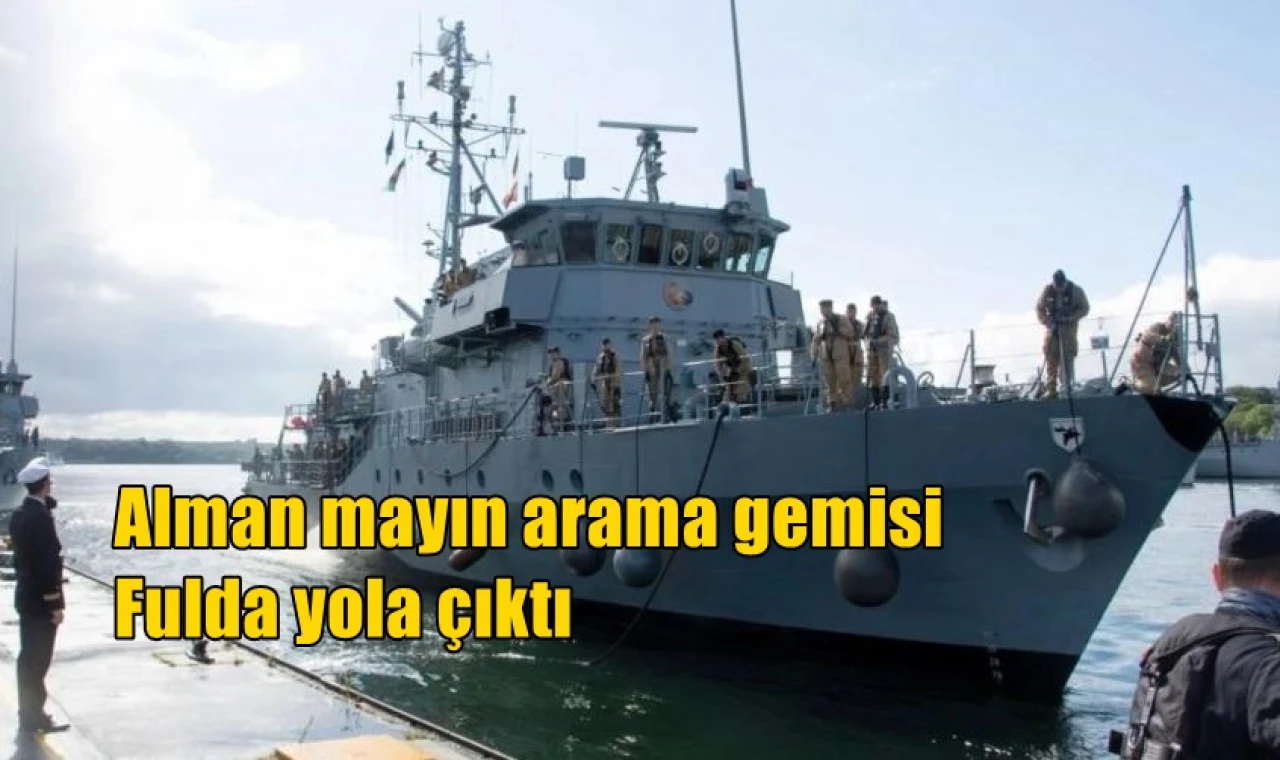 Alman mayın arama gemisi  Fulda yola çıktı