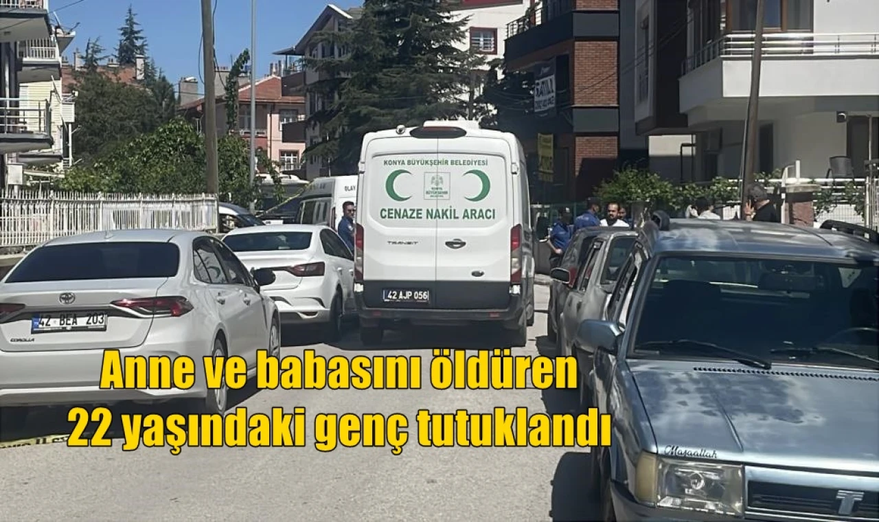 Anne ve babasını öldüren 22 yaşındaki genç tutuklandı