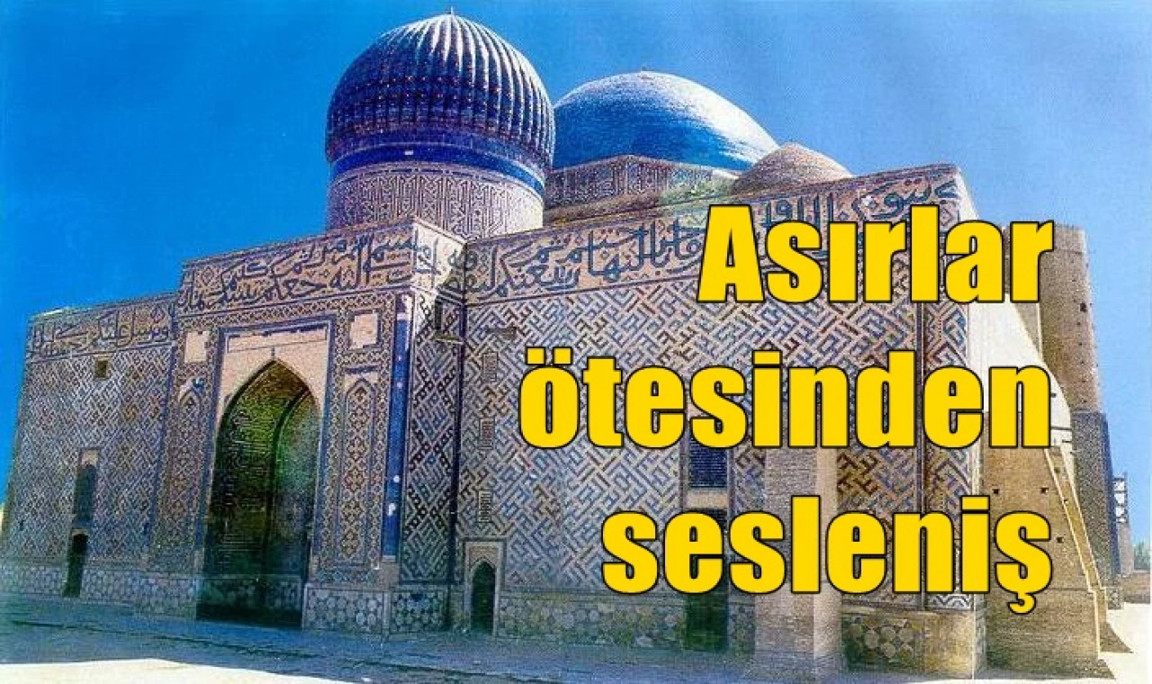 Asırlar ötesinden sesleniş