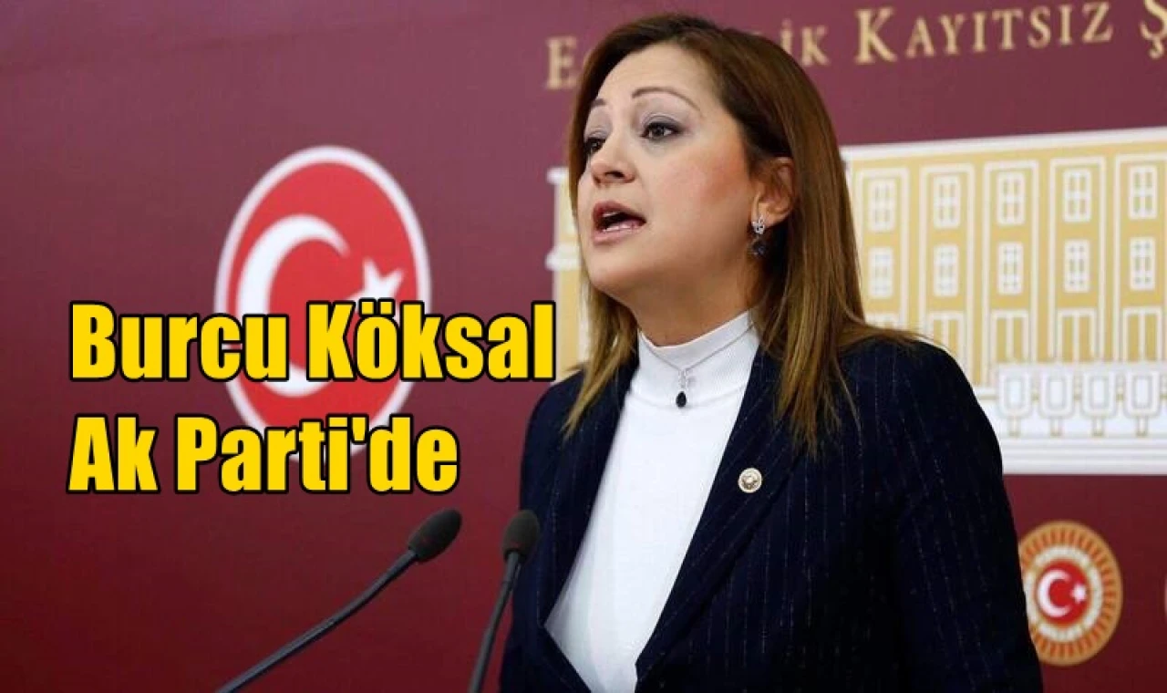 Burcu Köksal Ak Parti'de
