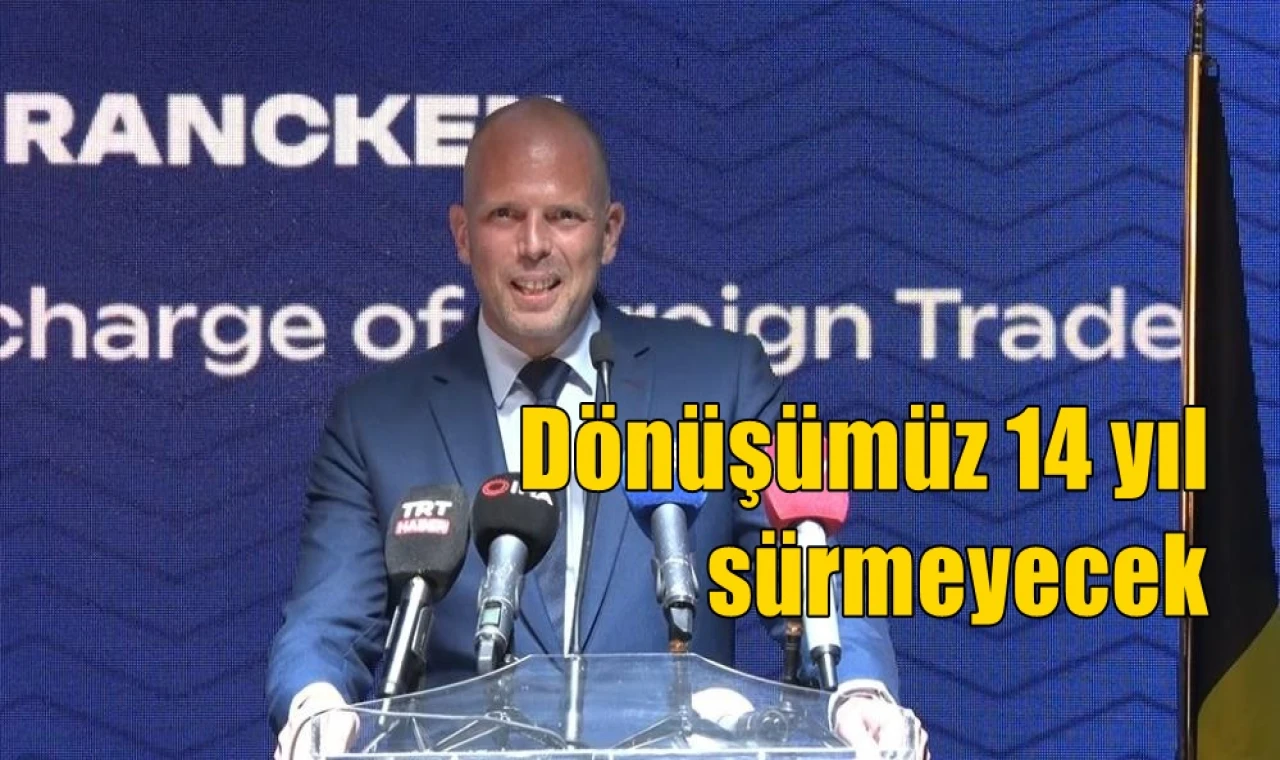Dönüşümüz 14 yıl sürmeyecek