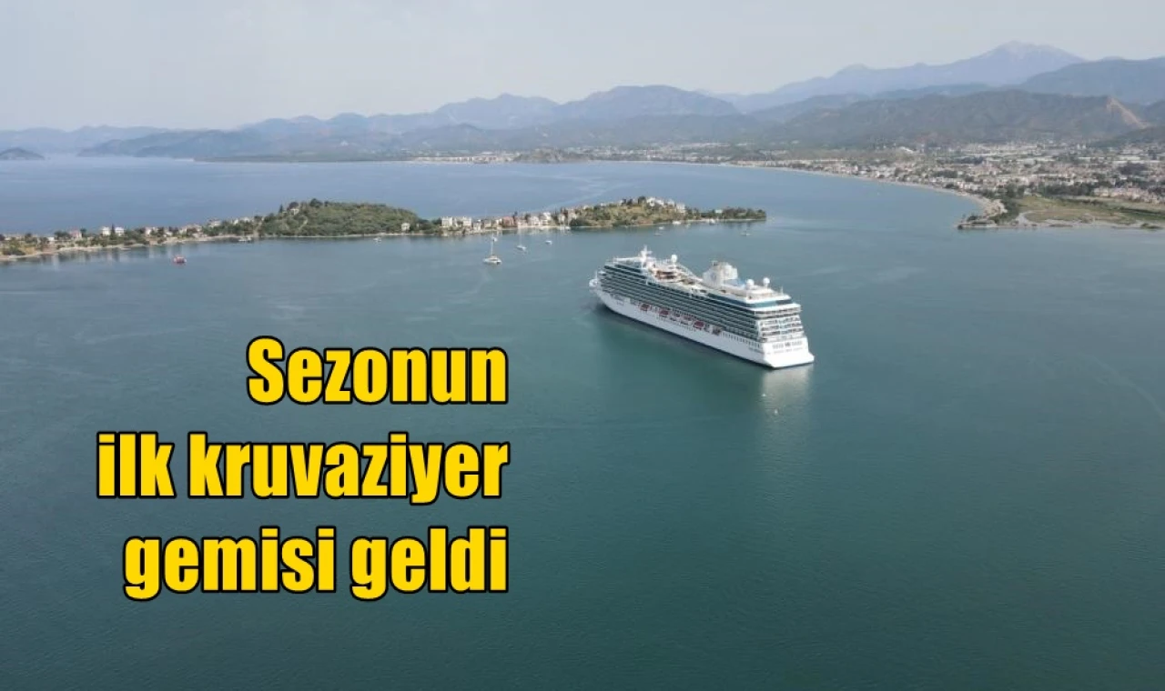 Fethiye'ye sezonun ilk kruvaziyer gemisi geldi