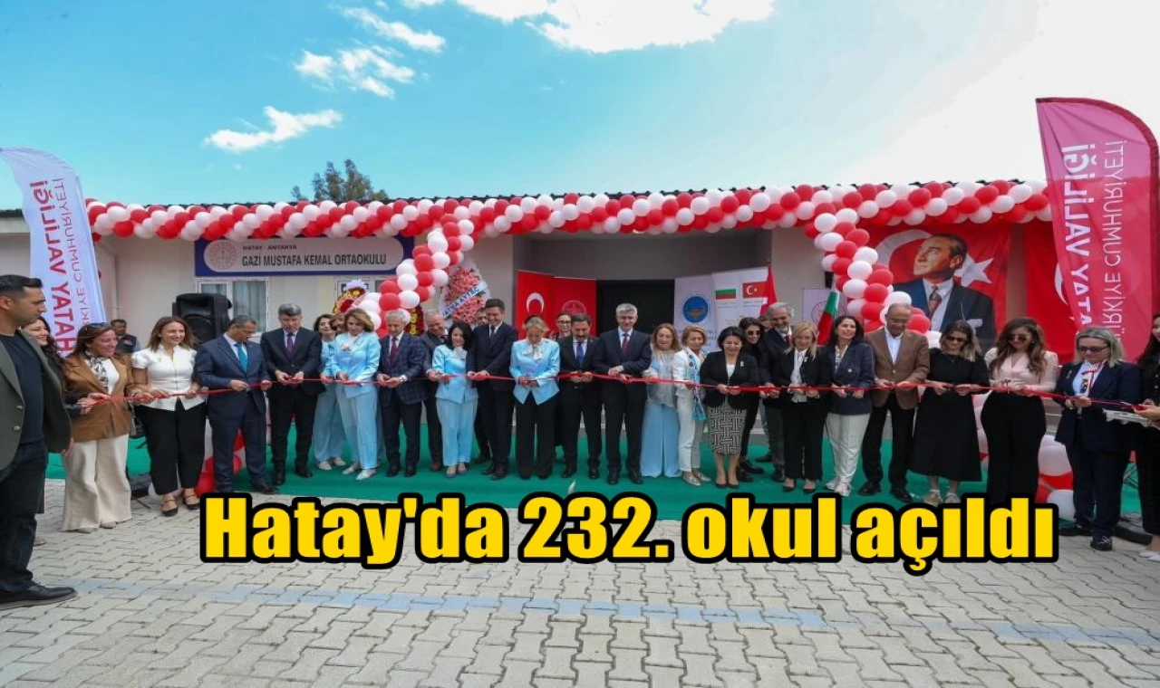 Hatay'da 232. okul açıldı