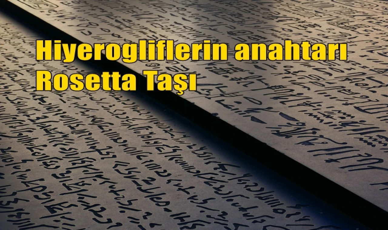 Hiyerogliflerin anahtarı Rosetta Taşı