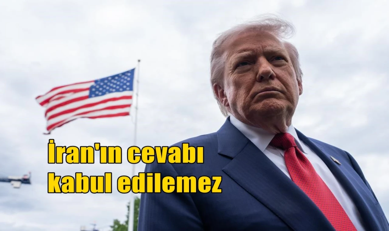 İran'ın cevabı kabul edilemez